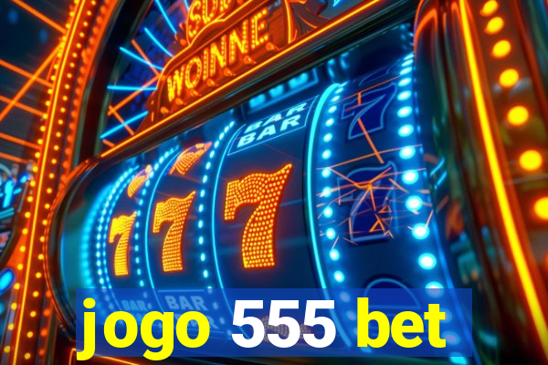 jogo 555 bet